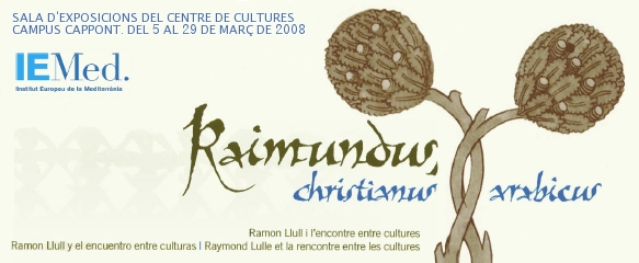 Exposició Raimundus, christianus Arabicus. Ramon Llull i l'encontre entre cultures