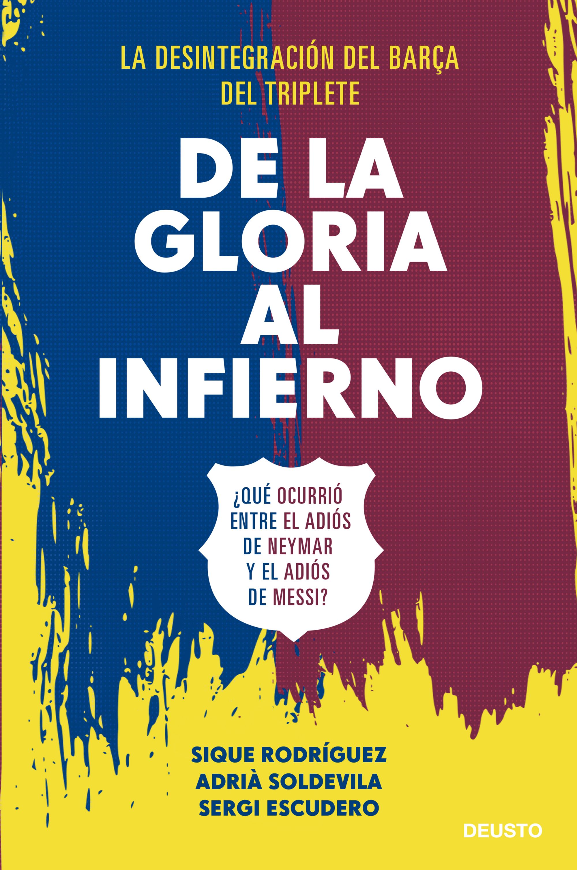De la gloria al infierno (Ediciones Deusto, 2022), de Sique Rodríguez, Adrià Soldevila i Sergi Escudero