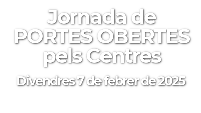 Jornada de Portes Obertes dels Centres / Divendres 7 de febrer de 2025