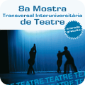 8a Mostra Transversal Interuniversitària de Teatre. Universitat de Lleida