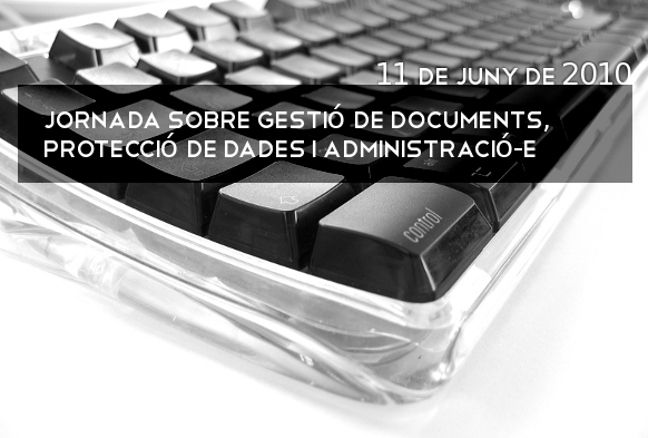 Jornada sobre Gestió de Documents, protecció de Dades i Administració-e. Universitat de Lleida