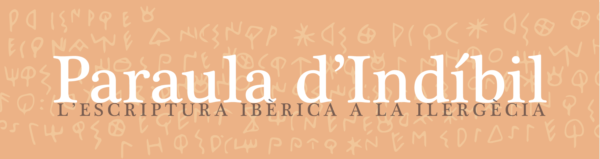 Paraula d'Indíbil: l'escriptura ibèrica a la Ilergècia