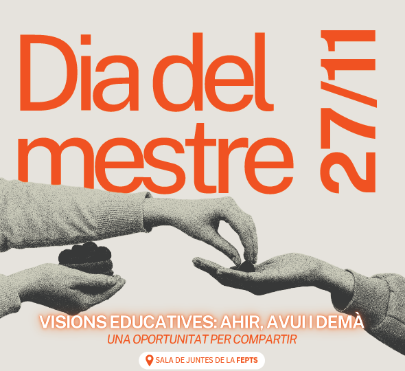 27N Dia del mestre / Jornada Visions educatives: ahir, avui i demà Una oportunitat per compartir