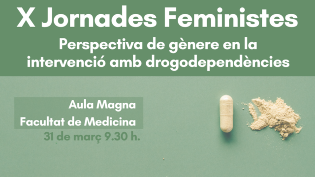 X Jornades Feministes. Perspectiva de gènere en la intervenció amb drogodependències