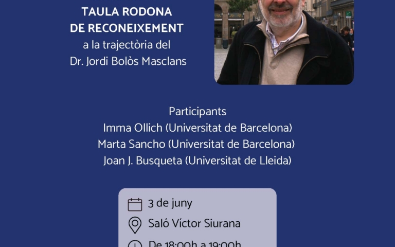 Taula rodona de reconeixement a la trajectòria del professor Jordi Bolòs Masclans