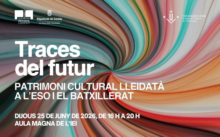 Jornada: Traces del futur. Patrimoni cultural lleidatà a l'ESO i el Batxillerat