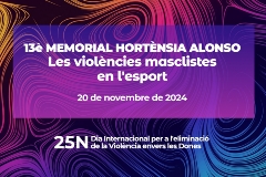 XIII Memorial Hortènsia Alonso. Les violències masclistes en l'esport.