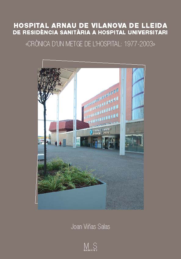 Hospital Arnau de Vilanova de Lleida: De residència Sanitària a Hospital Universitari. "Crònica d'un metge d'Hospital: 1977-2003