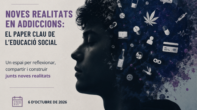 VIII Jornada Dia Internacional de l'Educació Social. Noves realitats en adiccions: el paper clau de l'Educació Social