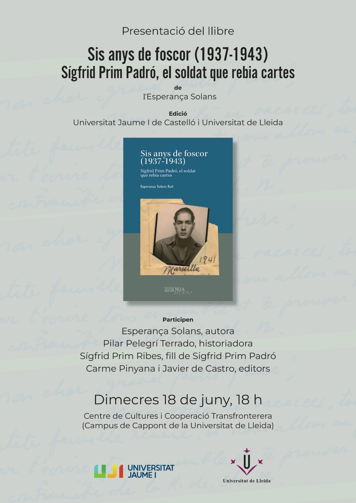 Presentació del llibre: Sis anys de foscor (1937-1943). Sígfrid Prim Padró, el soldat que rebia cartes de l'Esperança Solans Presentació del llibre: Sis anys de foscor (1937-1943). Sígfrid Prim Padró, el soldat que rebia cartes de l'Esperança Solans